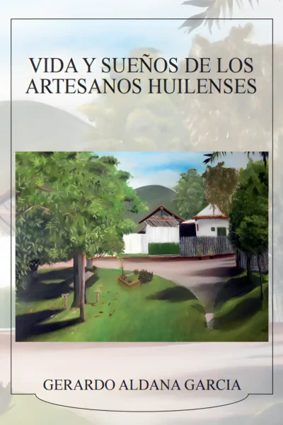 Vida y sueños de los artesanos huilenses: El alma en las manos